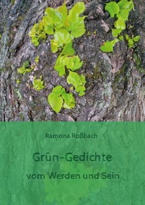 Grün-Gedichte - vom Werden und Sein