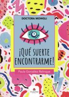 Doctora Mowgli ¡Qué suerte encontrarme!