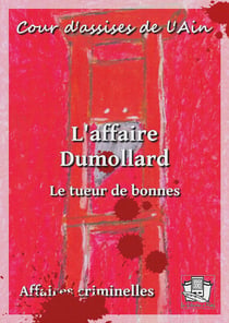 L'affaire Dumollard - Le tueur de bonnes