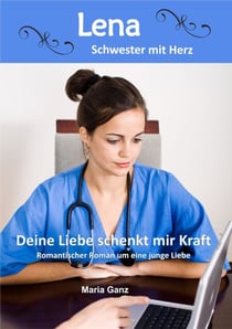 Deine Liebe schenkt mir Kraft - Romantischer Roman um eine junge Liebe