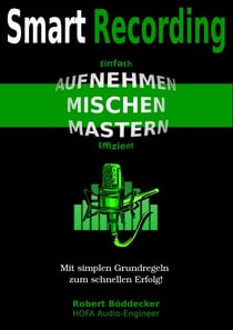 Smart Recording - Aufnehmen, Mischen, Mastern - Einfach & Effizient