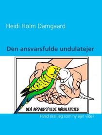 Den ansvarsfulde undulatejer - Hvad skal jeg som ny ejer vide?