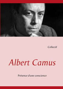 Albert Camus - Présence d'une conscience