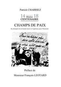 Champs de paix - Du désespoir de la Grande Guerre à l'éspérance pour l'humanité