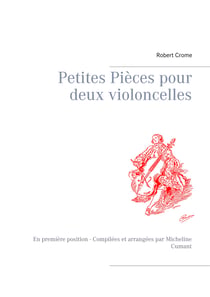 Petites Pièces pour deux violoncelles - En première position - Compilées et arrangées par Micheline Cumant