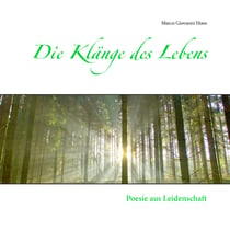 Die Klänge des Lebens - Poesie aus Leidenschaft