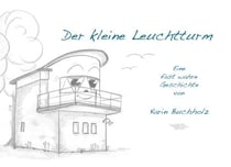 Der kleine Leuchtturm - Eine fast wahre Geschichte für Kinder