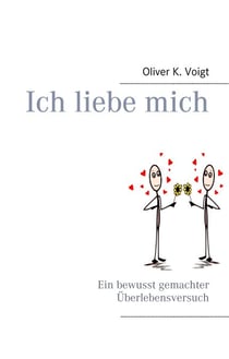 Ich liebe mich - Ein bewusst gemachter Überlebensversuch