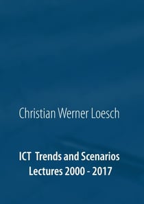 ICT Trends and Scenarios - Lectures 2000 - 2017