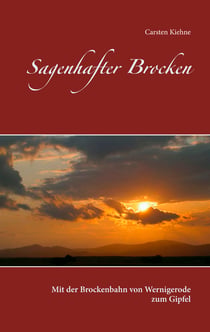 Sagenhafter Brocken - Mit der Brockenbahn von Wernigerode zum Gipfel