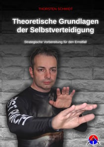 Theoretische Grundlagen der Selbstverteidigung - Strategische Vorbereitung für den Ernstfall