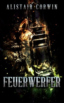 Feuerwerfer - Die Dreizehnte Kompanie - Band 1