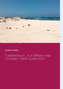Fuerteventura ...in a different way! - Compact Travel Guide 2020