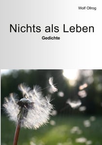 Nichts als Leben - Gedichte