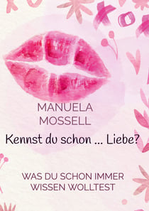 Kennst du schon ... Liebe? - Was du schon immer Wissen wolltest