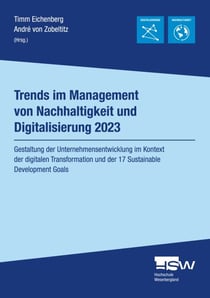 Trends im Management von Nachhaltigkeit und Digitalisierung 2023 - Gestaltung der Unternehmensentwicklung im Kontext der digitalen Transformation und der 17 Sustainable Development Goals
