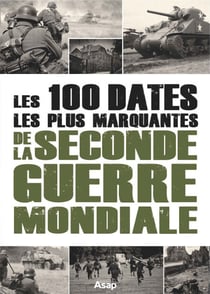Les 100 dates les plus marquantes de la seconde guerre mondiale