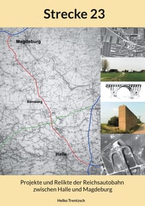 Strecke 23 - Projekte und Relikte der Reichsautobahn zwischen Halle und Magdeburg