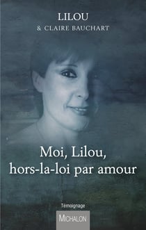 Moi, Lilou, hors-la-loi par amour