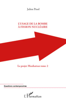 L'usage de la bombe à fission nucléaire - Le projet Manhattan (tome 2)