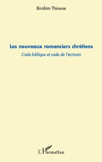 Les nouveaux romanciers chrétiens - Code biblique et code de l'écrivain