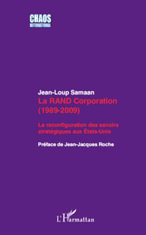 La RAND Corporation (1989-2009) - La reconfiguration des savoirs stratégiques aux Etats-Unis