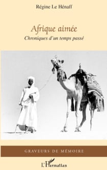 Afrique aimée - Chroniques d'un temps passé
