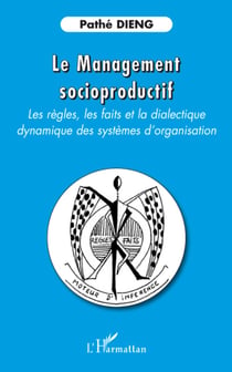 Le management socioproductif - Les règles, les faits et la dialectique - Dynamique des systèmes d'organisation