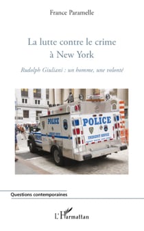 La lutte contre le crime à New York - Rudolph Giuliani : un homme, une volonté