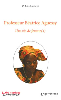 Professeur Béatrice Aguessy - Une vie de femme(s)