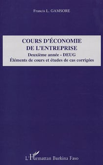 Cours d'économie de l'entreprise - Deuxième année - DEUG - Eléments de cours et études de cas corrigées