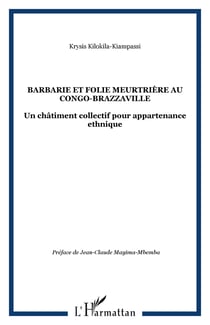Barbarie et folie meurtrière au Congo-Brazzaville - Un châtiment collectif pour appartenance ethnique