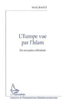 L'EUROPE VUE PAR L'ISLAM - Une perception ambivalente