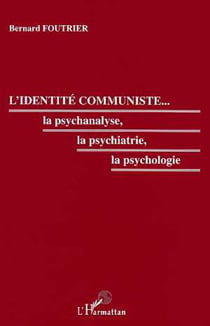 L'identité communiste - La psychanalyse, la psychiatrie, la psychologie