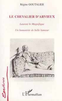 Le chevalier d'Arvieux - Laurent le Magnifique - Un humaniste de belle humeur