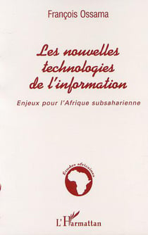 LES NOUVELLES TECHNOLOGIES DE L'INFORMATION - Enjeux pour l'Afrique subsaharienne