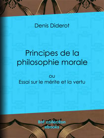 Principes de la philosophie morale - ou Essai sur le mérite et la vertu