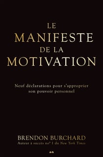 Le manifeste de la motivation - Neuf déclarations pour s’approprier son pouvoir personnel