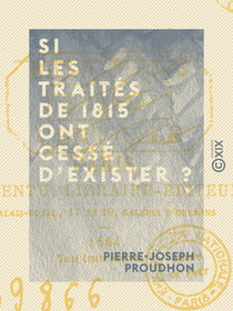 Si les traités de 1815 ont cessé d'exister ? - Actes du futur congrès