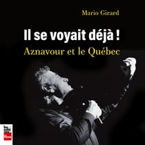 Il se voyait déjà - Aznavour et le Québec - Aznavour et le Québec