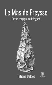 Le Mas de Freysse - Destin tragique en Périgord