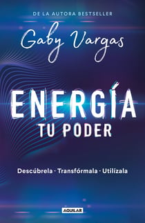 Energía: tu poder - Descúbrela, transfórmala, utilízala
