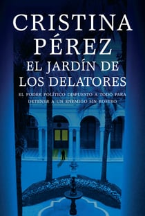 El jardín de los delatores - El poder político dispuesto a todo para detener a un enemigo sin rostro