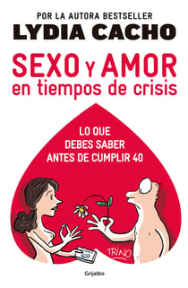 Sexo y amor en tiempos de crisis - Los miedos inconfesables de los hombres y las mentiras sobre las mujeres.