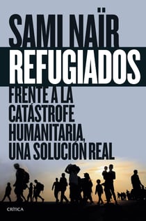 Refugiados - Frente a la catástrofe humanitaria, una solución real