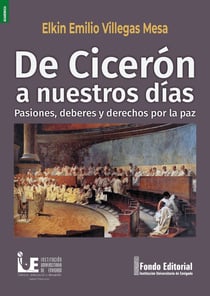 De Cicerón a nuestros días - Pasiones, deberes y derechos por la paz