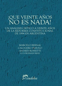 ¡Qué veinte años no es nada! - Un análisis crítico a veinte años de la reforma constitucional de 1994 en Argentina
