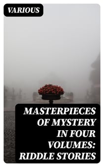 Masterpieces of Mystery in Four Volumes: Riddle Stories