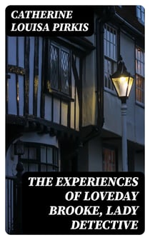 The Experiences of Loveday Brooke, Lady Detective