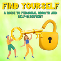 Finding Yourself - A Guide to Personal Growth and Self-Discovery